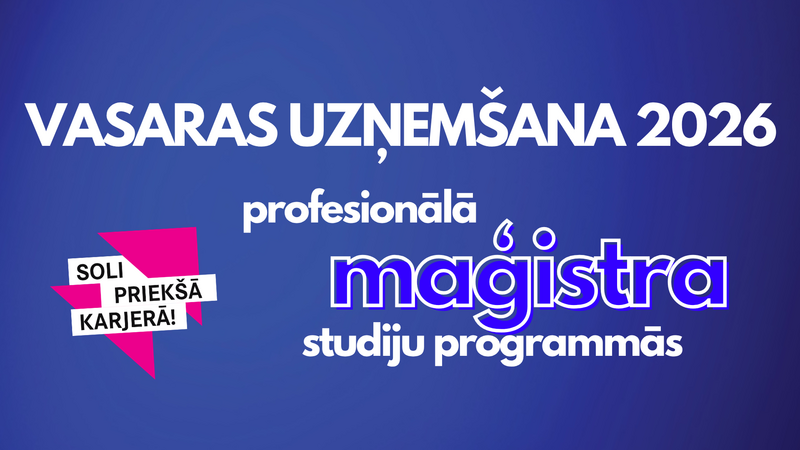 Vasaras uzņemšana maģistra studijām LU Banku augstskolā 2026./2027. ak. gadam!